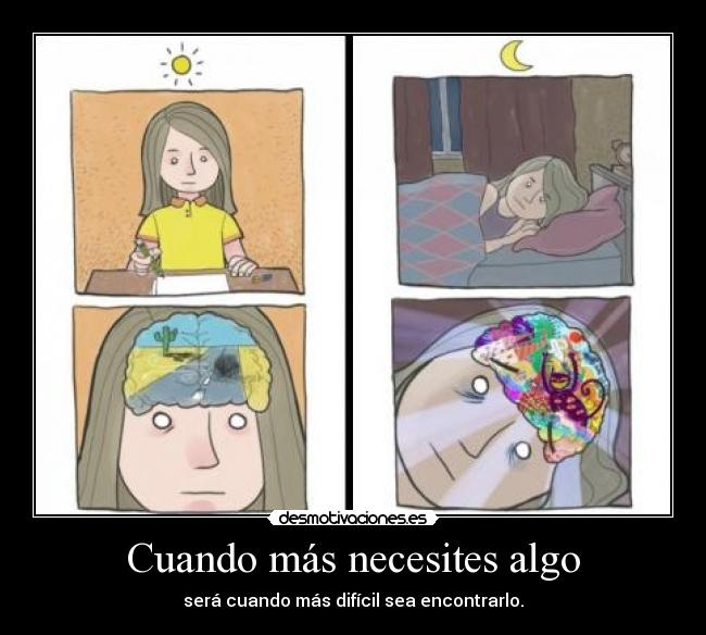 Cuando más necesites algo -