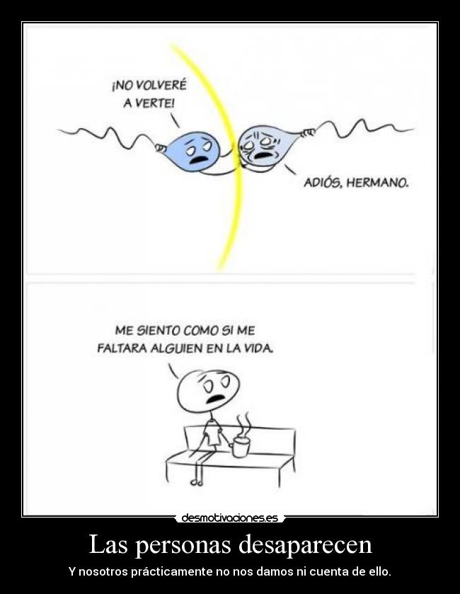 Las personas desaparecen - Y nosotros prácticamente no nos damos ni cuenta de ello.