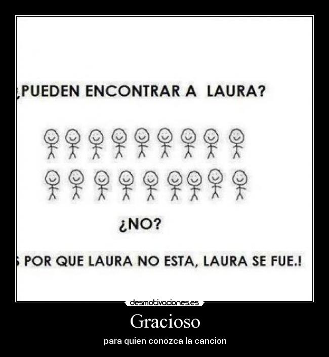 Gracioso - para quien conozca la cancion
