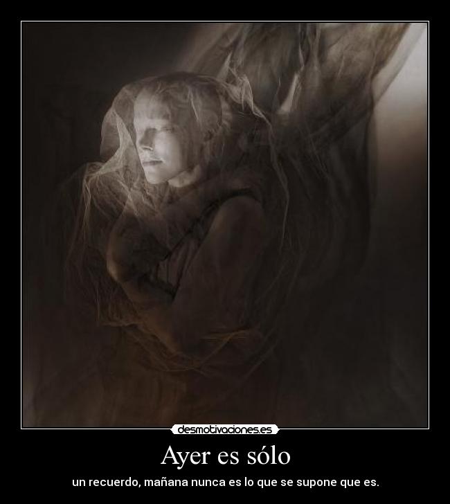 Ayer es sólo -