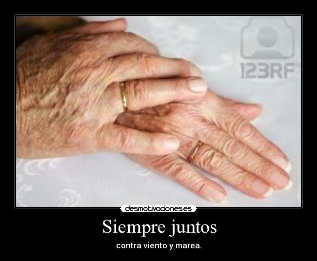 Siempre juntos - contra viento y marea.