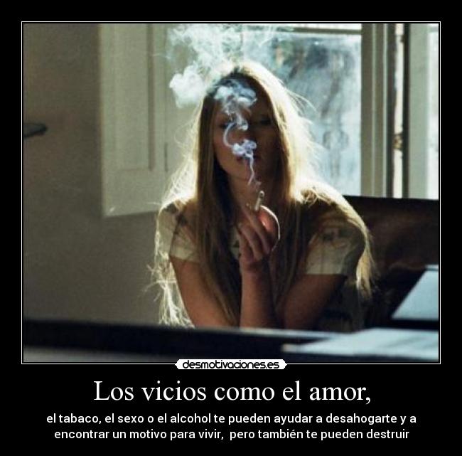 Los vicios como el amor, - 