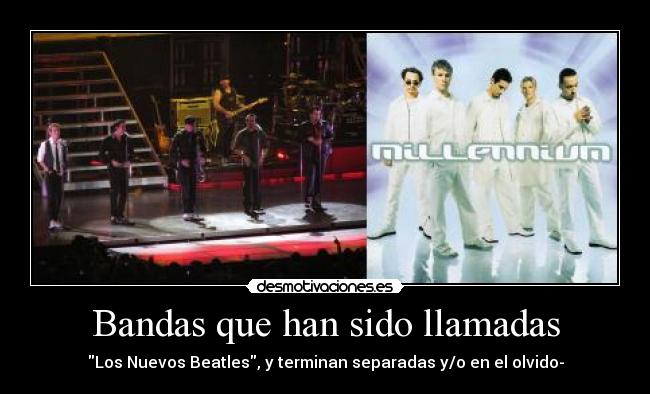 Bandas que han sido llamadas - Los Nuevos Beatles, y terminan separadas y/o en el olvido-