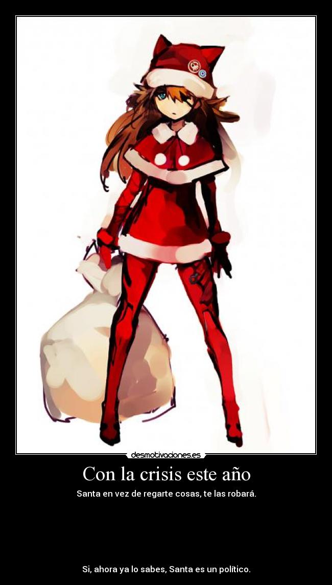 Con la crisis este año - Santa en vez de regarte cosas, te las robará.






Si, ahora ya lo sabes, Santa es un político.
