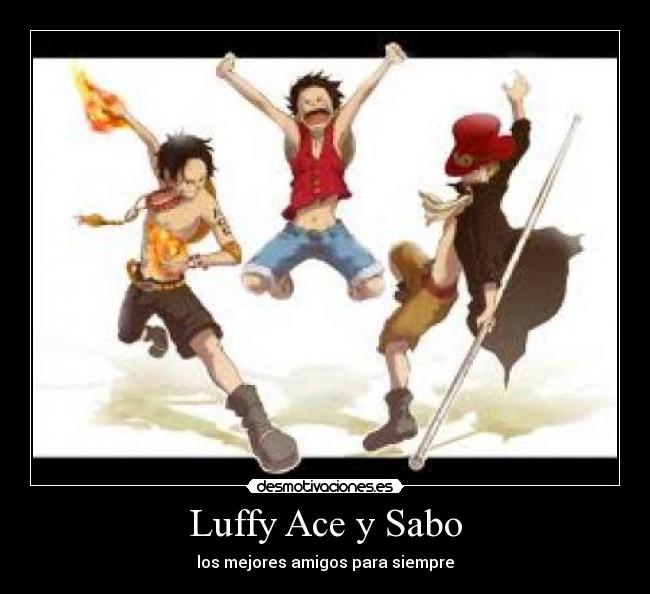 Luffy Ace y Sabo - los mejores amigos para siempre