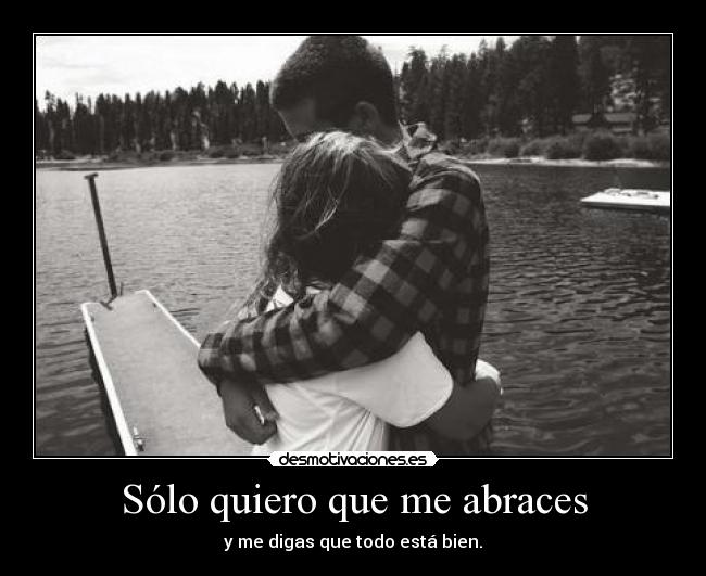 Sólo quiero que me abraces -
