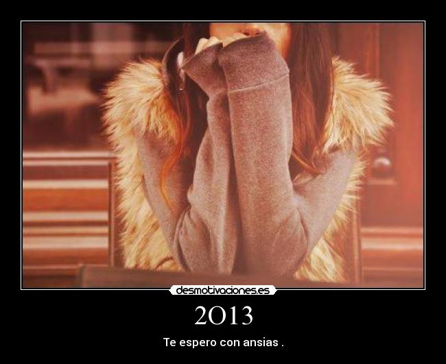 2O13 - Te espero con ansias .