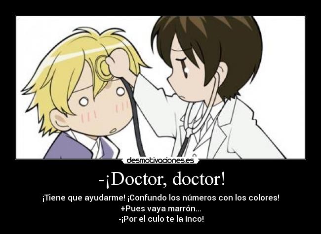 -¡Doctor, doctor! -