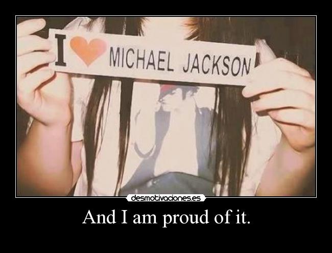 And I am proud of it. - 