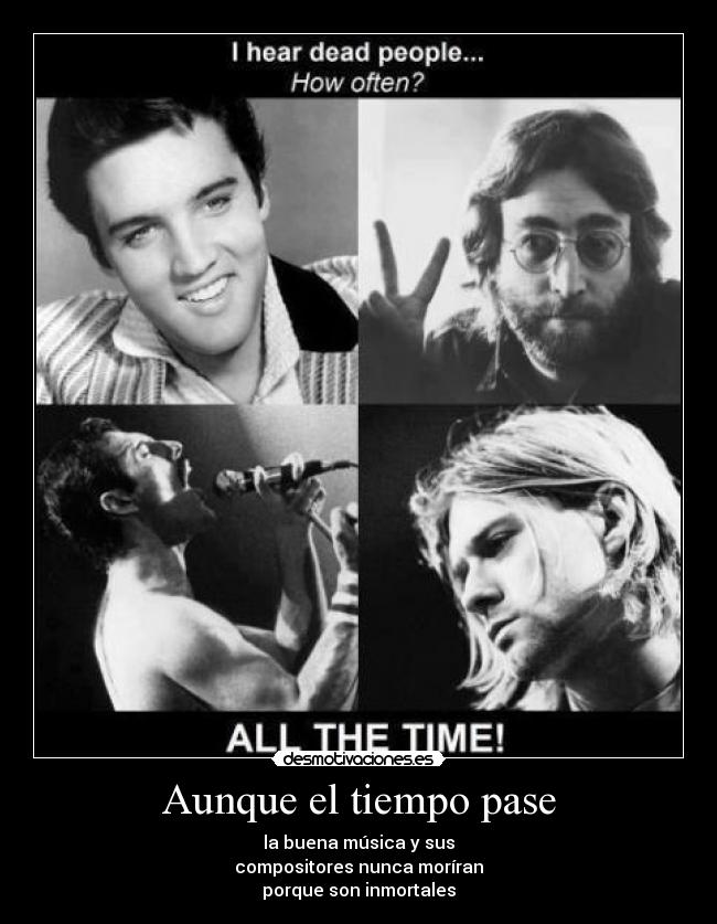 Aunque el tiempo pase - la buena música y sus
compositores nunca moríran
porque son inmortales