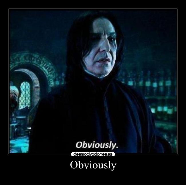 carteles obviously that obviously snape pls desmotivaciones