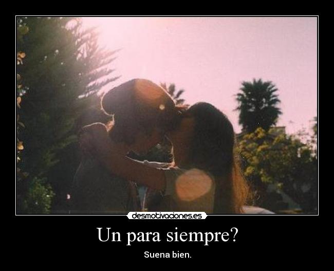 Un para siempre? -