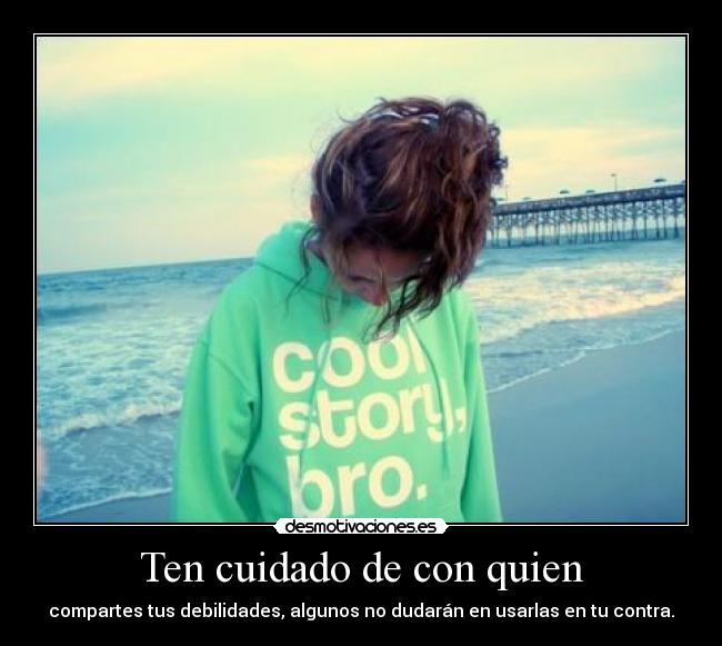 Ten cuidado de con quien -