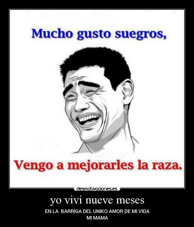 yo vivi nueve meses - EN LA  BARRIGA DEL UNIKO AMOR DE MI VIDA
MI MAMA