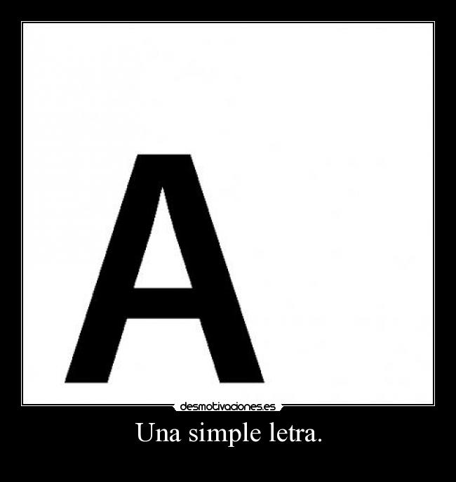 Una simple letra. -