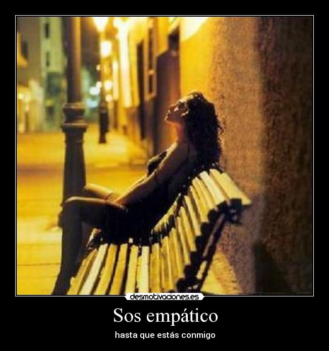 Sos empático - hasta que estás conmigo
