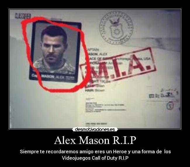 Alex Mason R.I.P - Siempre te recordaremos amigo eres un Heroe y una forma de  los
Videojuegos Call of Duty R.I.P