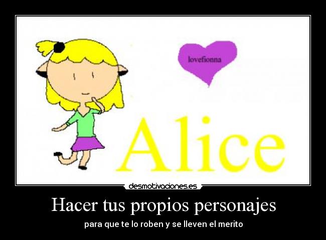Hacer tus propios personajes - para que te lo roben y se lleven el merito