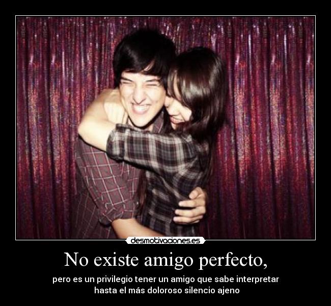 No existe amigo perfecto, - 