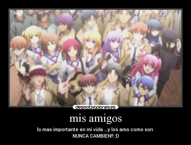 mis amigos - lo mas importante en mi vida ...y los amo como son
NUNCA CAMBIEN!! :D