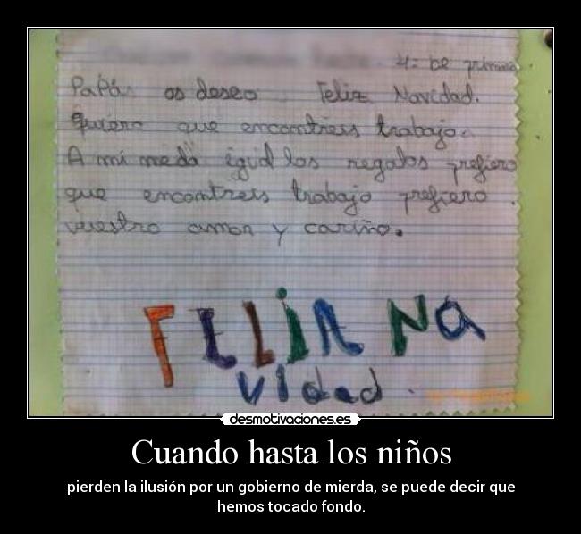 Cuando hasta los niños - pierden la ilusión por un gobierno de mierda, se puede decir que hemos tocado fondo.