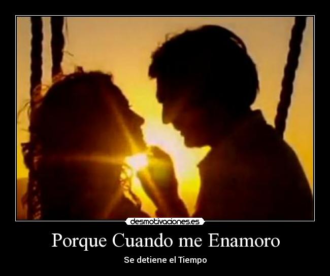 Porque Cuando me Enamoro - Se detiene el Tiempo