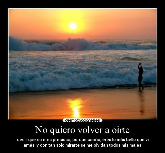 No quiero volver a oirte -
