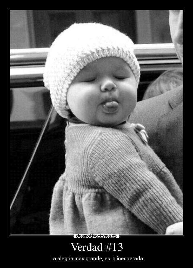 Verdad #13 - La alegría más grande, es la inesperada