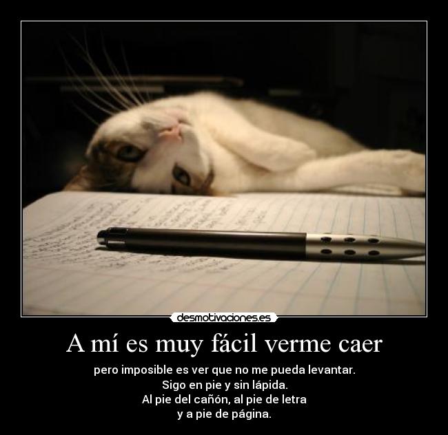 A mí es muy fácil verme caer -