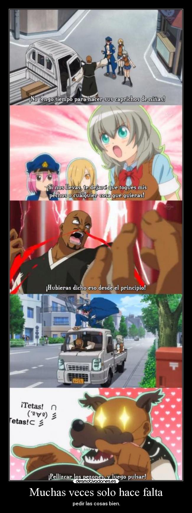 Muchas veces solo hace falta - pedir las cosas bien.