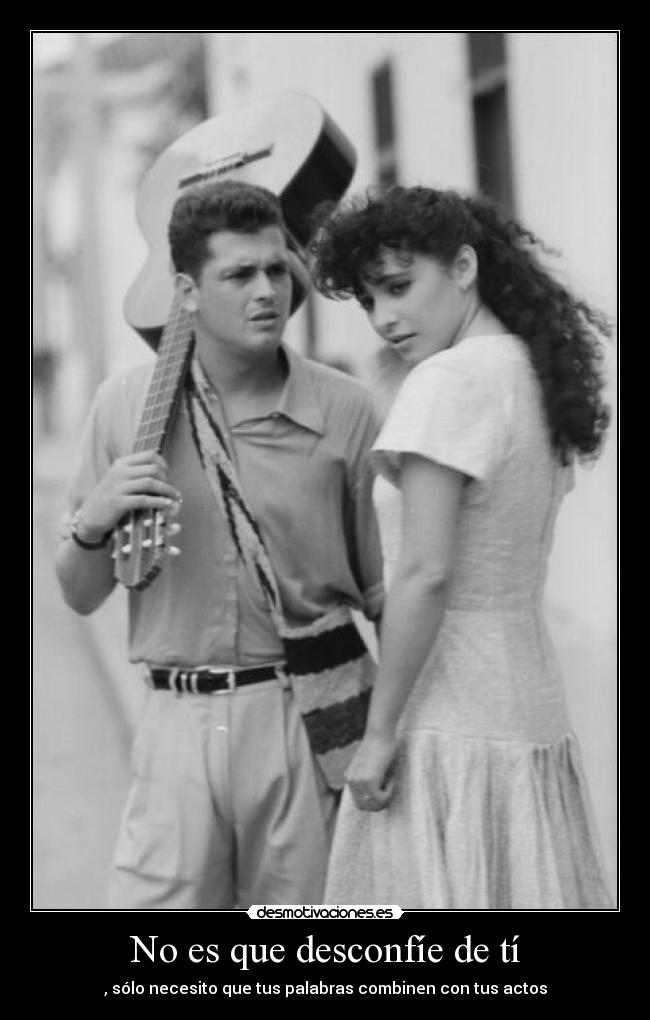 No es que desconfíe de tí -