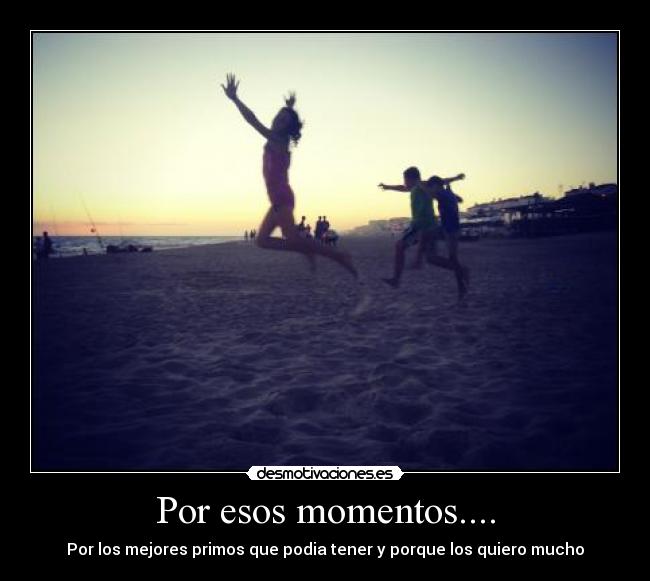 Por esos momentos.... - 