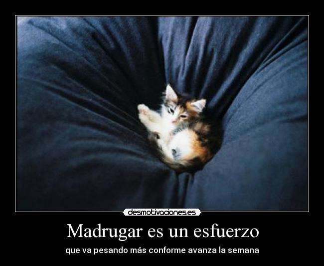 Madrugar es un esfuerzo -