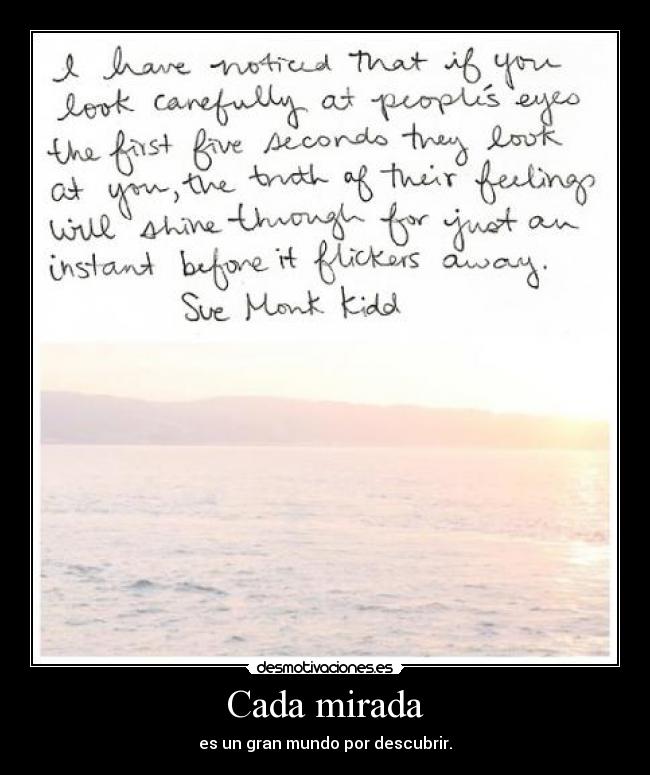 Cada mirada - es un gran mundo por descubrir.