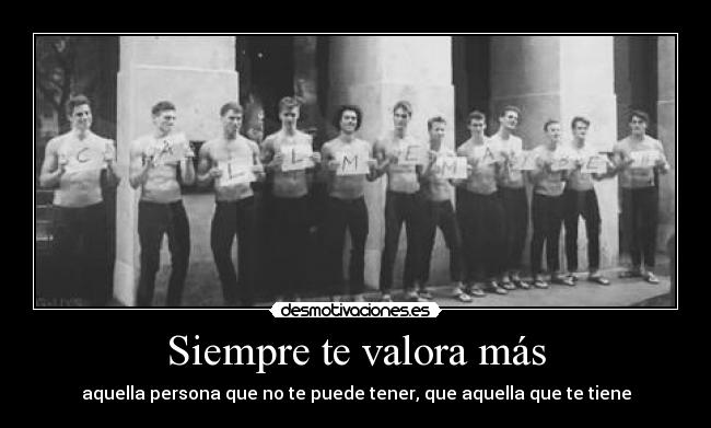 Siempre te valora más -