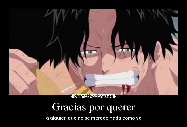 Gracias por querer - a alguien que no se merece nada como yo