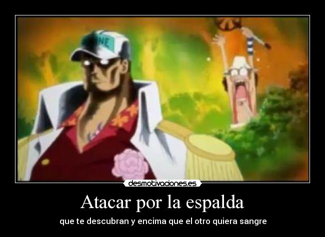Atacar por la espalda - que te descubran y encima que el otro quiera sangre