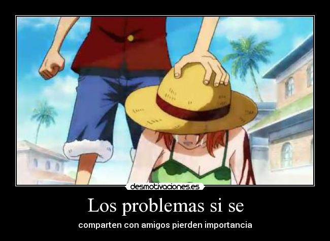 Los problemas si se - comparten con amigos pierden importancia