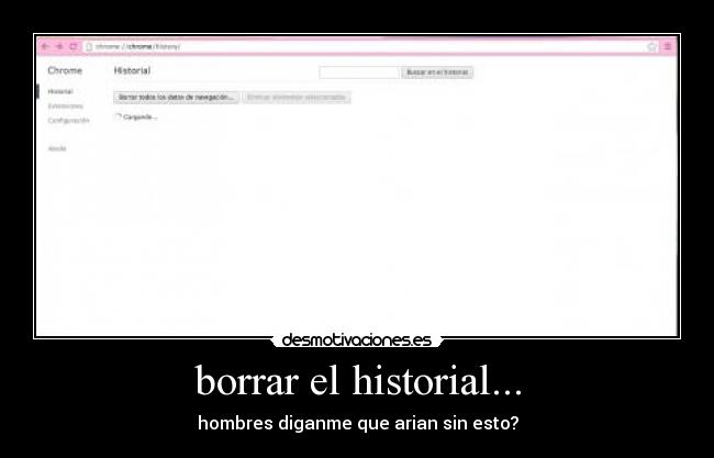 borrar el historial... -