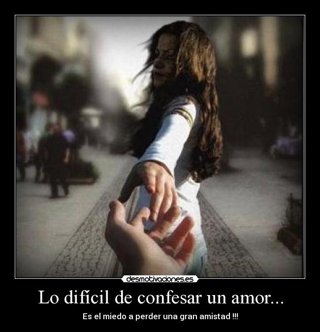 Lo difícil de confesar un amor... -