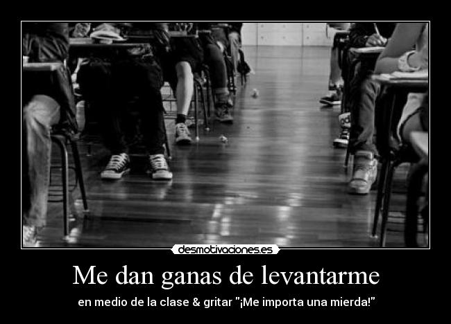 Me dan ganas de levantarme - 