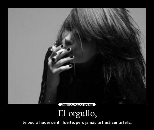 El orgullo, -
