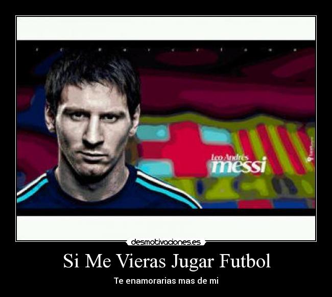 Si Me Vieras Jugar Futbol - Te enamorarias mas de mi♥