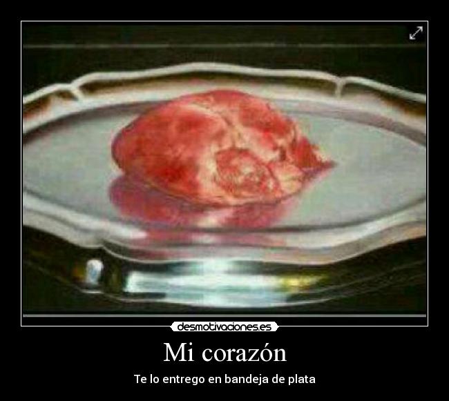 Mi corazón - Te lo entrego en bandeja de plata