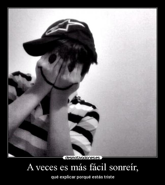 A veces es más fácil sonreír, - 