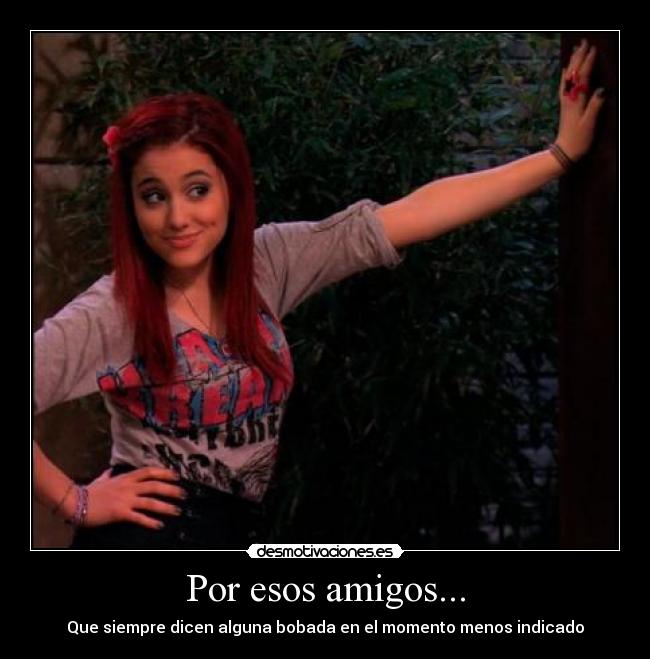 Por esos amigos... -