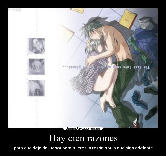 Hay cien razones - para que deje de luchar pero tu eres la razón por la que sigo adelante