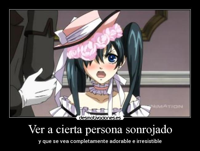 Ver a cierta persona sonrojado -