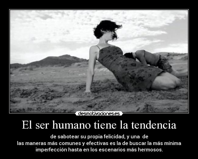El ser humano tiene la tendencia -