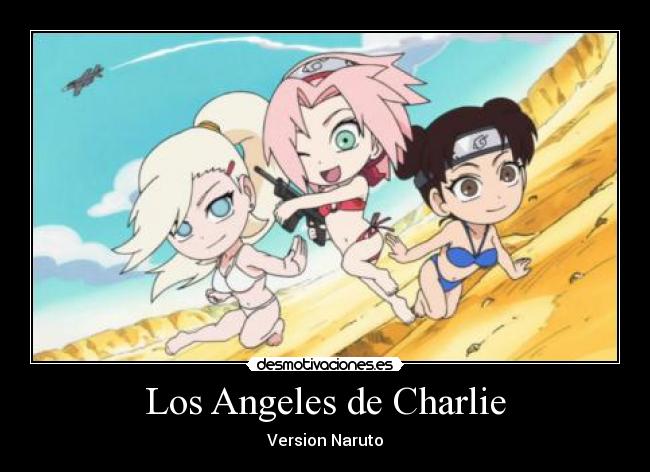 carteles naruto shippuden sakura haruno ino yamanaka tenten los angeles charlie parodia peliculas desmotivaciones